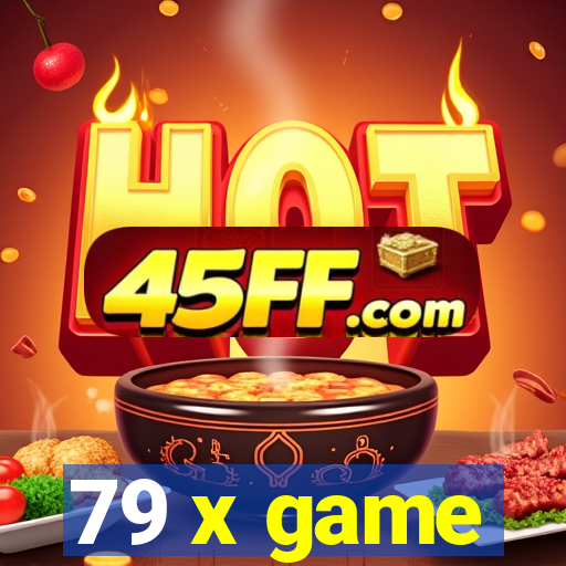 79 x game